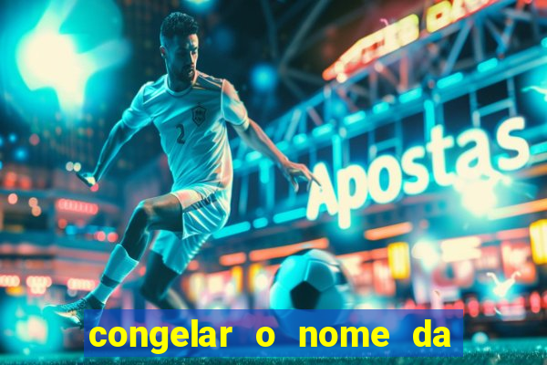 congelar o nome da pessoa no congelador